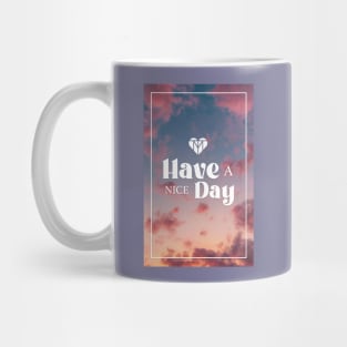 Have a Nice Day | Mana-Tees Mug